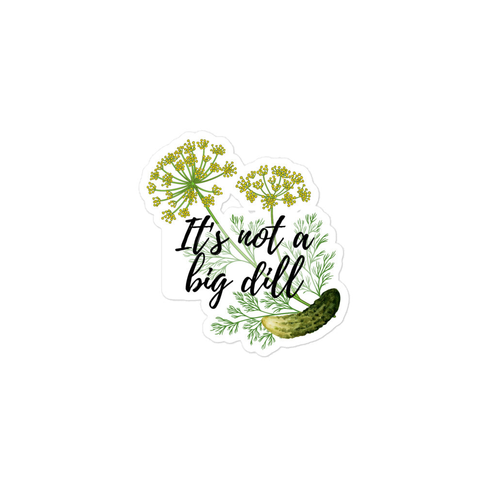 It's Not a Big Dill Sticker